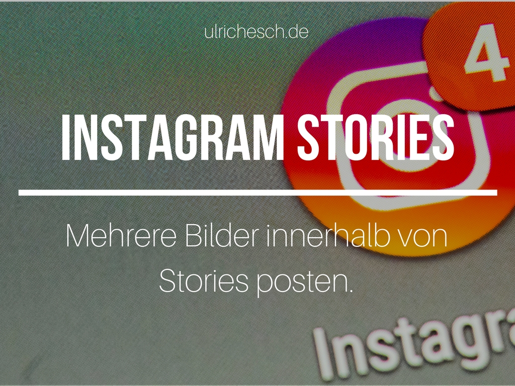 44++ Instagram mehrere bilder posten , Instagram Stories Mehrere Bilder posten. Ulrich Esch